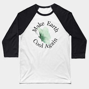 Make Earth Cool Again  Earth day 2024  gift april 22 Baseball T-Shirt